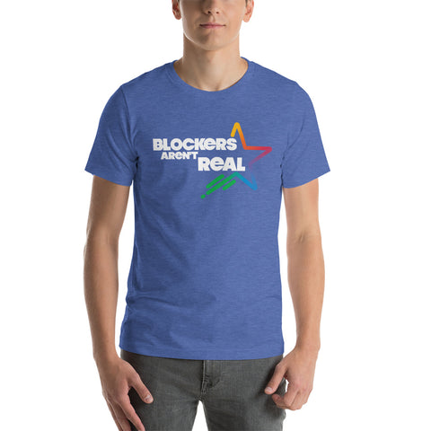 Blockers Aren't Real T-Shirt