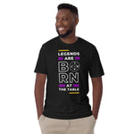 Legends Are Born At The Table T-Shirt